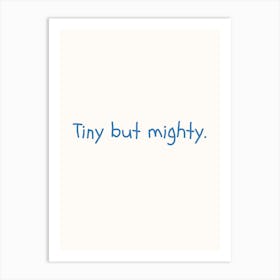 Tiny But Mighty Blue Quote Poster Art Print