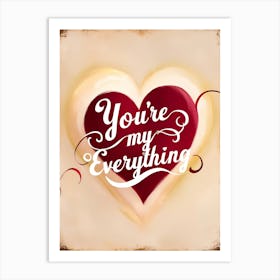 You'Re My Everything Metal Print Design Art Print