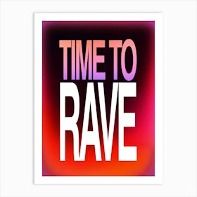 Time to Rave Art Print