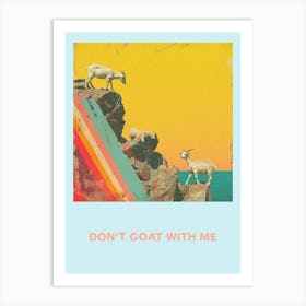 Don T Goat With Me Rainbow Poster 5 Art Print