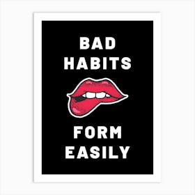 Bad Habits Form Easily Sexy Hot Lips Ready For Romance Art Print