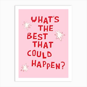 What's The Best That Could Happen in Pink and Red 1 Art Print