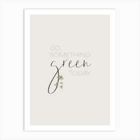 Do Something Green Today Art Print