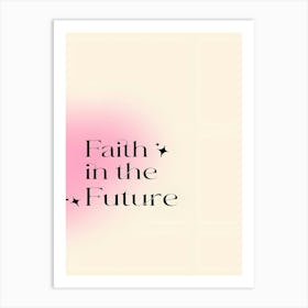 Faith In The Future Art Print