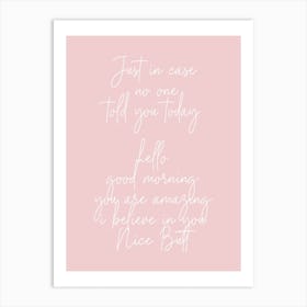 Hello Good Morning Youre Amazing I Belive In You Nice Butt Pink And White Art Print