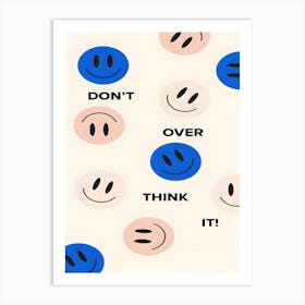 Don'T Over Think It Art Print