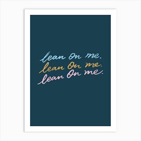 Lean On Me - Song Lyrics Art Print