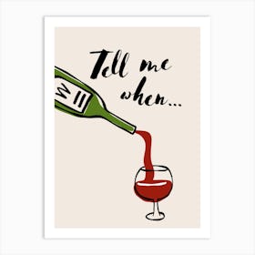 Tell Me When Wine Art Print