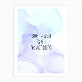 Every Day Is An Adventure - Floating Colors Art Print