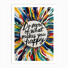 Do More Of What Makes You Happy Art Print