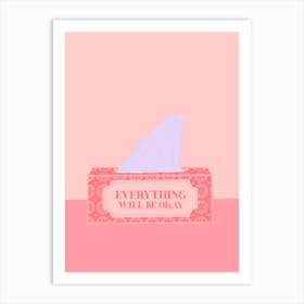 Everything Will Be Okay Art Print