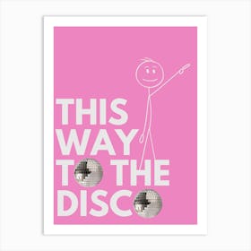 This Way to The Disco Art Print