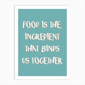 Food Brings Us Together Art Print