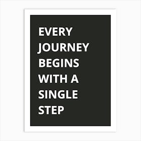 Every Journey Begins With A Single Step Art Print