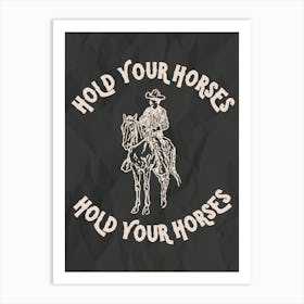 Hold Your Horses 1 Art Print