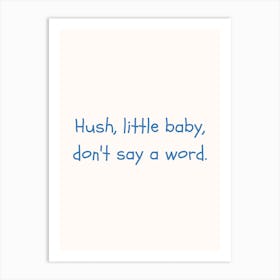 Hush Little Baby Blue Quote Poster Art Print