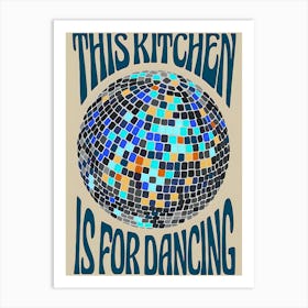 This Kitchen Is For Dancing 3 Art Print