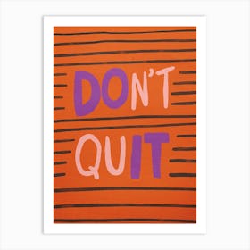 Don'T Quit 3 Art Print