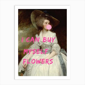 I Can Buy Myself Flowers Art Print