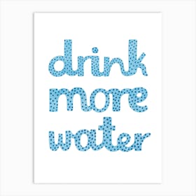 Drink More Water Art Print