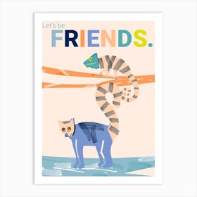 Lets Be Friends Art Print