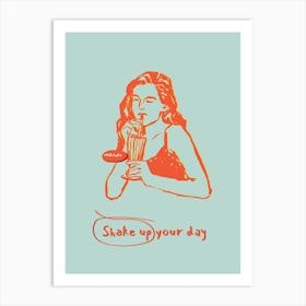 Shake Up Your Day Art Print