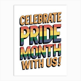 Celebrate Pride Month With Us Art Print