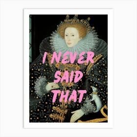 I Never Said That Art Print