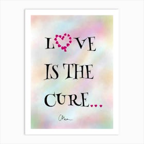 Love is The Cure Art Print