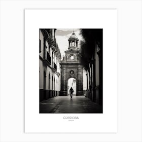 Poster Of Cordoba, Spain, Black And White Analogue Photography 1 Art Print