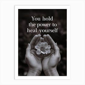 You Hold The Power To Heal Yourself Art Print