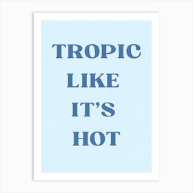 Tropic Like It'S Hot 1 Art Print