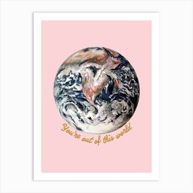 You're Out Of This World On Pink Art Print