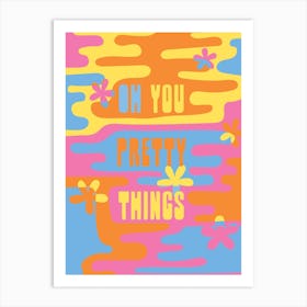 Oh You Pretty Things Multicolour Art Print