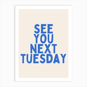 See You Next Tuesday | Oatmeal And Blue Art Print