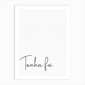 Tenha Fé 2 Art Print