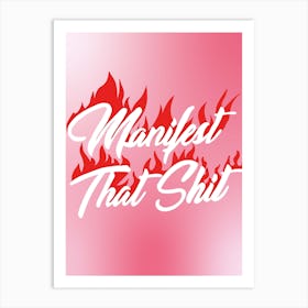 Manifest That Shit Art Print