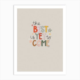 Best Is Yet To Come Art Print