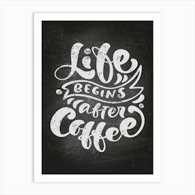 Life Begins After Coffee — coffee poster, kitchen art print, kitchen wall decor 1 Art Print