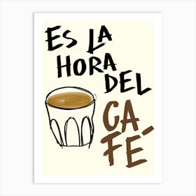 Es La Hora Del Cafe Coffee Art Print