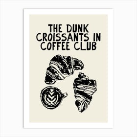 Coffee And Croissants Club Art Print