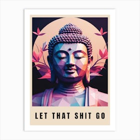 Let That Shit Go Buddha Low Poly (37) Art Print