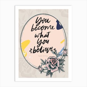 Words Of Motivation –  You Became What You Belive Oprah Winfrey Art Print