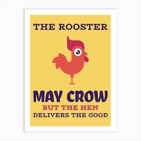 Rooster May Crow But The Hen Delivers The Good - animal - design - template - with - a -funny - quote Art Print