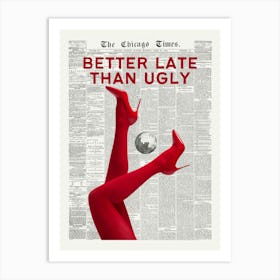 Better Late Than Ugly | Retro Fashion Newspaper Funky Trendy Vintage Art Print