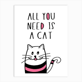 All you need is a cat quote Art Print