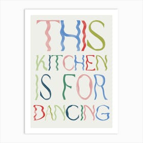 This Kitchen Is For Dancing 1 Art Print