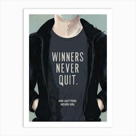 Winners Never Quit - And Quitters Never Win Art Print