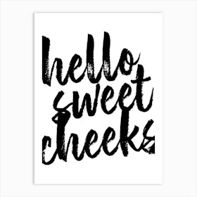 Hello Sweet Cheeks Bold Script Art Print