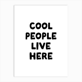 Cool People Live Here Art Print